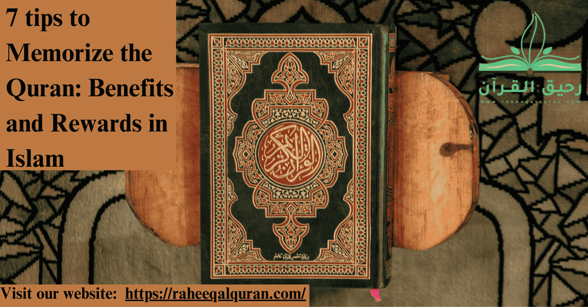 7 tips to Memorize the Quran Benefits and Rewards in Islam